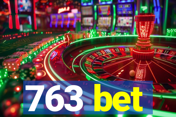 763 bet